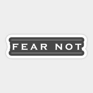 Fear Not Sticker